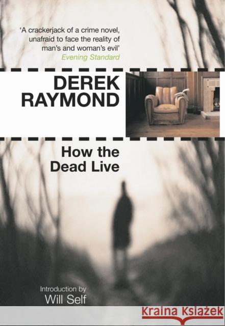 How the Dead Live : Factory 3 Derek Raymond Will Self 9781852427986