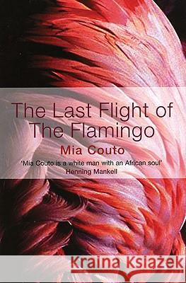 The Last Flight of the Flamingo Mia Couto 9781852428136 Serpent's Tail