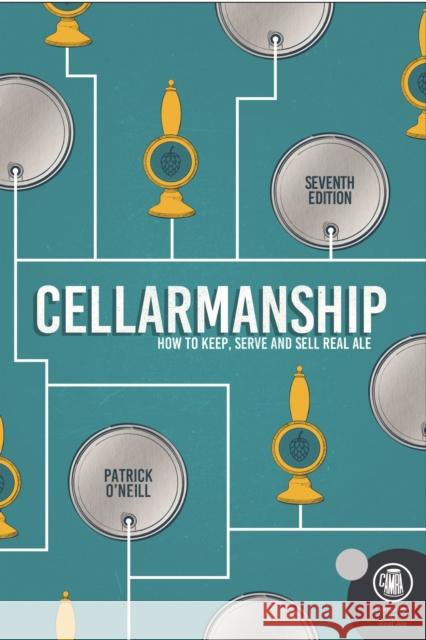 Cellarmanship: How to keep, serve and sell real ale Patrick O'Neill 9781852493653 CAMRA Books