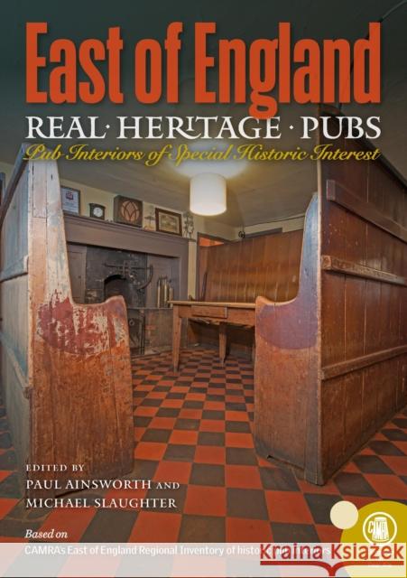 Real Heritage Pubs, East of England Paul Ainsworth 9781852493813