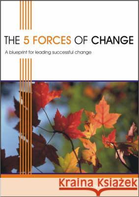 The 5 Forces of Change: A Blueprint for Leading Successful Change Anthony Greenfield 9781852526054 0