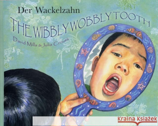 The Wibbly Wobbly Tooth in German and English David Mills, Julia Crouth 9781852699611 Mantra Lingua