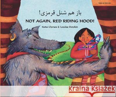 Not again, Red Riding Hood (Farsi/Eng) Louise Daykin 9781852699789 Mantra Lingua