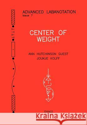Center of Weight Ann Hutchinson Guest, Joukje Kolff 9781852730949 Dance Books Ltd