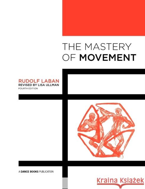 The Mastery of Movement Rudolf Laban Lisa Ullmann 9781852731458 Dance Books