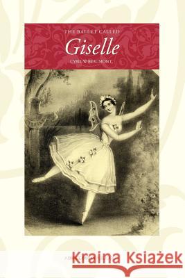 The Ballet Called Giselle Cyril W. Beaumont   9781852731526 Dance Books Ltd