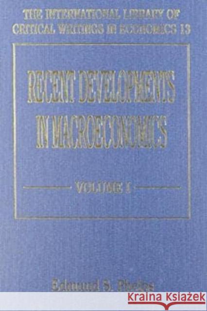 Recent Developments in Macroeconomics Edmund S. Phelps   9781852782979 Edward Elgar Publishing Ltd