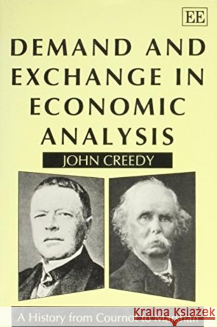 DEMAND AND EXCHANGE IN ECONOMIC ANALYSIS: A History from Cournot to Marshall John Creedy 9781852785307