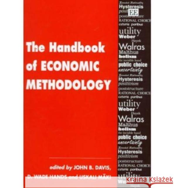 The Handbook of Economic Methodology John B. Davis, D. W. Hands, Uskali Mäki 9781852787950 Edward Elgar Publishing Ltd