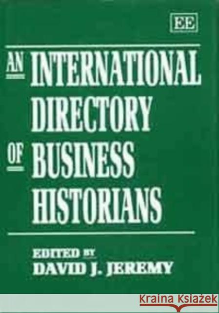 An International Directory of Business Historians David J. Jeremy 9781852789206 Edward Elgar Publishing Ltd