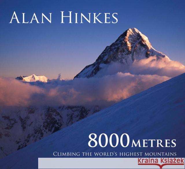 8000 metres: Climbing the World's highest mountains Alan Hinkes 9781852845483 Cicerone Press
