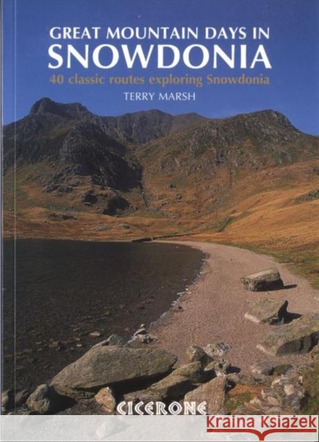 Great Mountain Days in Snowdonia: 40 classic routes exploring Snowdonia Terry Marsh 9781852845810