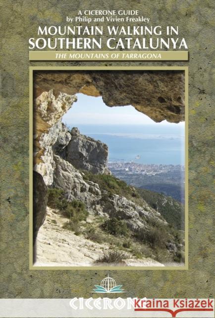 Mountain Walking in Southern Catalunya: Els Ports and the mountains of Tarragona Philip Freakley, Vivien Freakley 9781852845827 Cicerone Press