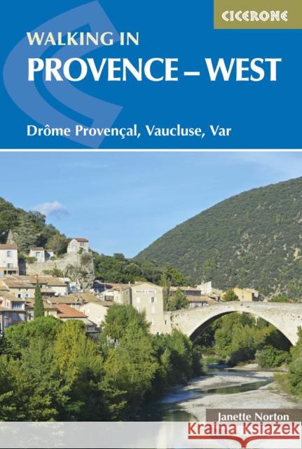 Walking in Provence - West: DrA´me ProvenA§al, Vaucluse, Var Janette Norton 9781852846169 Cicerone Press