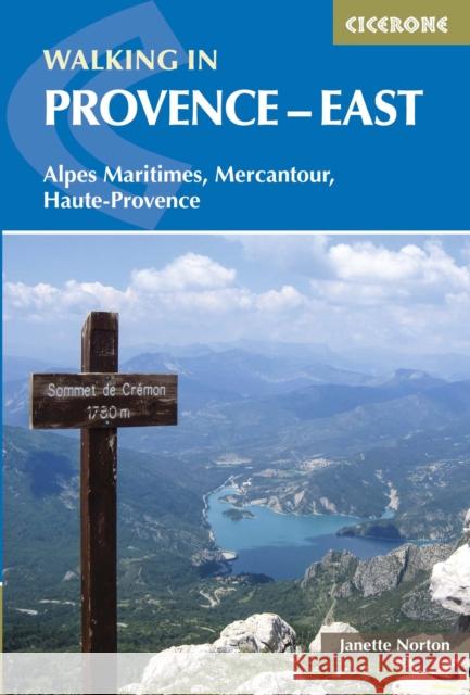 Walking in Provence - East: Alpes Maritimes, Alpes de Haute-Provence, Mercantour Janette Norton 9781852846176 Cicerone Press