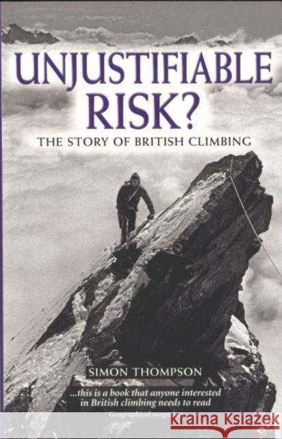 Unjustifiable Risk?: The Story of British Climbing Thompson, Simon 9781852846794