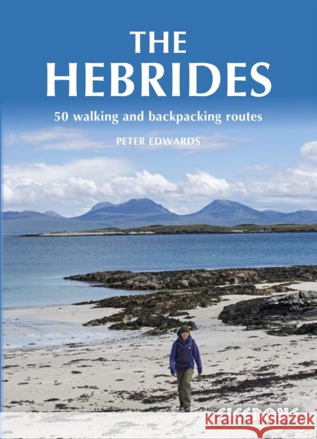 The Hebrides: 50 Walking and Backpacking Routes Peter Edwards 9781852847050