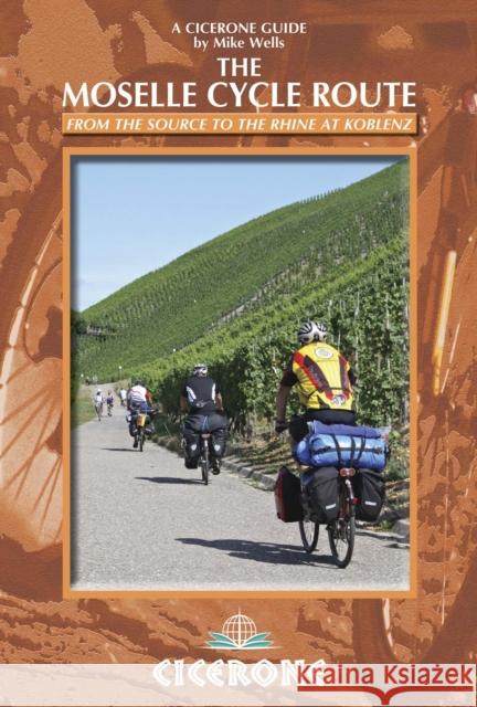 The Moselle Cycle Route: From the source to the Rhine at Koblenz Mike Wells 9781852847210