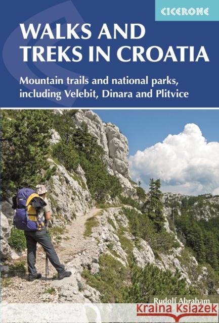 Walks and Treks in Croatia: mountain trails and national parks, including Velebit, Dinara and Plitvice Rudolf Abraham 9781852847692 Cicerone Press