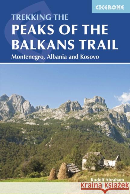 The Peaks of the Balkans Trail: Montenegro, Albania and Kosovo Rudolf Abraham 9781852847708 Cicerone Press
