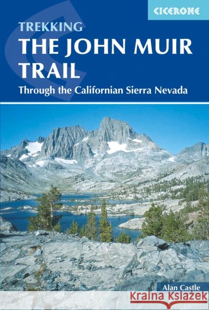 The John Muir Trail: Through the Californian Sierra Nevada Alan Castle 9781852847906