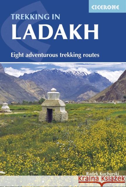 Trekking in Ladakh: Eight adventurous trekking routes Radek Kucharski 9781852848309 Cicerone Press