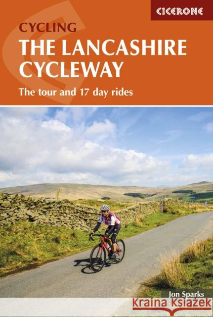 The Lancashire Cycleway: The tour and 17 day rides Jon Sparks 9781852848491