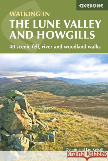 The Lune Valley and Howgills: 40 scenic fell, river and woodland walks Kelsall, Dennis|||Kelsall, Jan 9781852849160 Cicerone Press