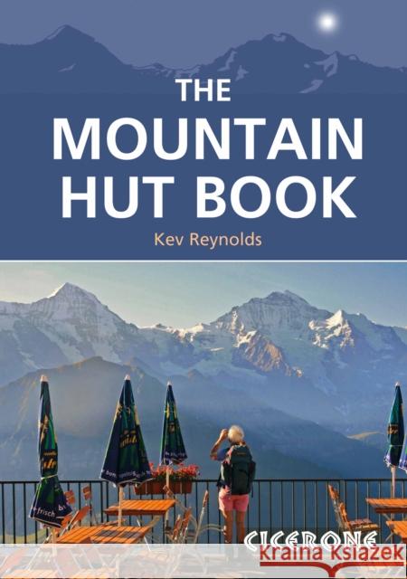 The Mountain Hut Book Kev Reynolds 9781852849283 Cicerone Press