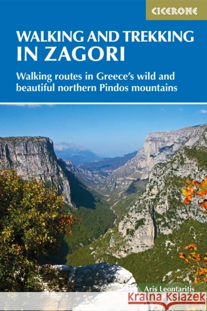 Walking and Trekking in Zagori: Walking routes in Greece's wild and beautiful northern Pindos mountains Aris Leontaritis 9781852849412