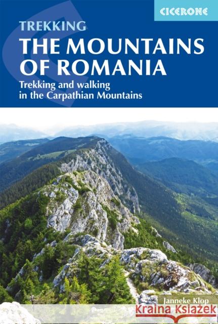 The Mountains of Romania: Trekking and walking in the Carpathian Mountains Janneke Klop 9781852849481 Cicerone Press