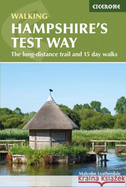 Walking Hampshire's Test Way: The long-distance trail and 15 day walks Malcolm Leatherdale 9781852849535 Cicerone Press