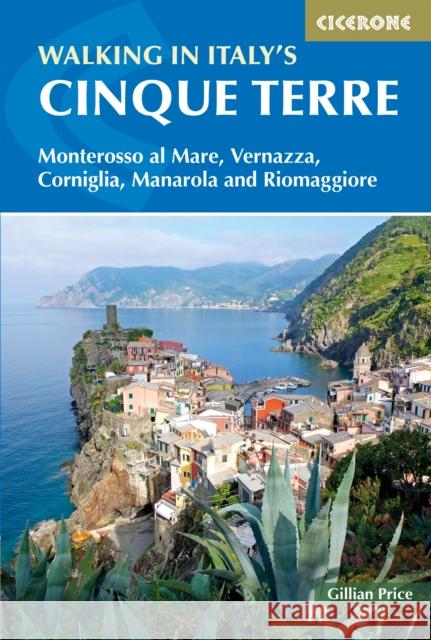 Walking in Italy's Cinque Terre: Monterosso al Mare, Vernazza, Corniglia, Manarola and Riomaggiore Gillian Price 9781852849733
