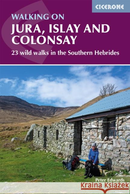 Walking on Jura, Islay and Colonsay: 23 wild walks in the Southern Hebrides Peter Edwards 9781852849795