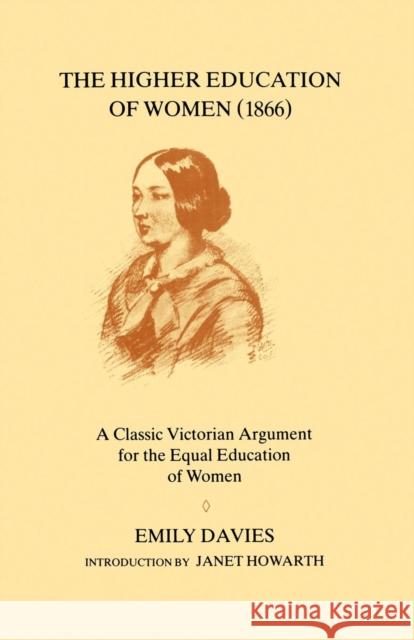 The Higher Education of Women, 1866 Davies, Emily 9781852850098 Hambledon & London