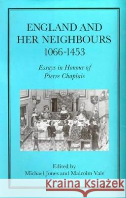 England and Her Neighbours, 1066-1453 Jones, Michael 9781852850142 Hambledon & London