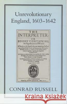 Unrevolutionary England, 1603-1642 Russell, Conrad 9781852850258 Hambledon & London