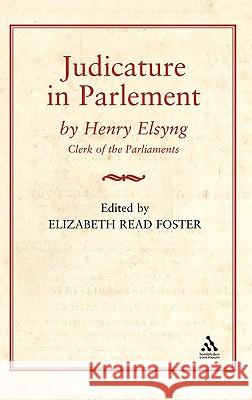 Judicature in Parlement Henry Elsynge Elsyng                                   Elizabeth Read Foster 9781852850388 Hambledon & London