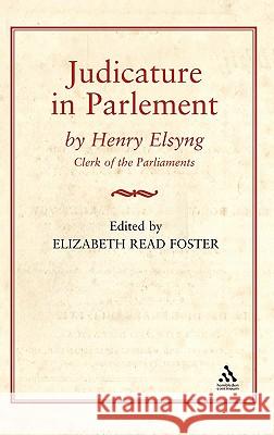 Judicature in Parlement Henry Elsynge Elsyng                                   Elizabeth Read Foster 9781852850388