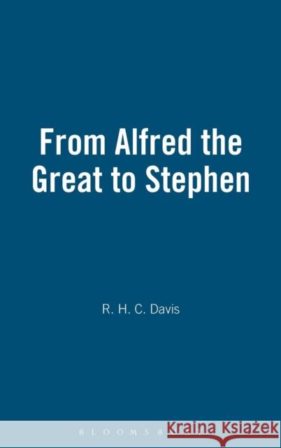 From Alfred the Great to Stephen R. H. C. Davis 9781852850456 Hambledon & London