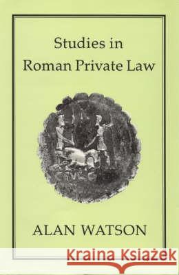 Studies in Roman Private Law Alan Watson 9781852850470 Hambledon & London
