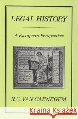 Legal History: A European Perspective Van Caenegem, R. C. 9781852850494 Hambledon & London