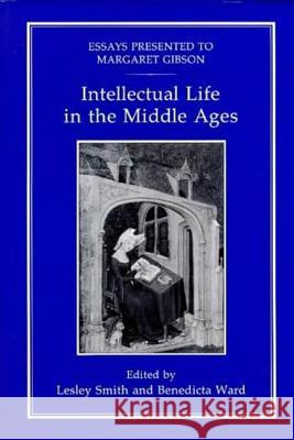Intellectual Life in the Middle Ages: Essays Presented to Margaret Gibson Smith, Lesley M. 9781852850692 0