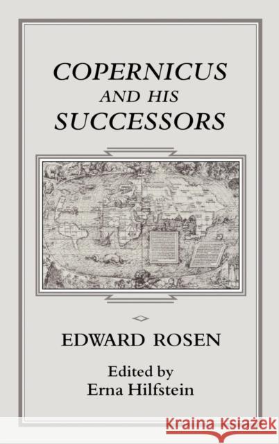 Copernicus and His Successors Edward Rosen 9781852850715