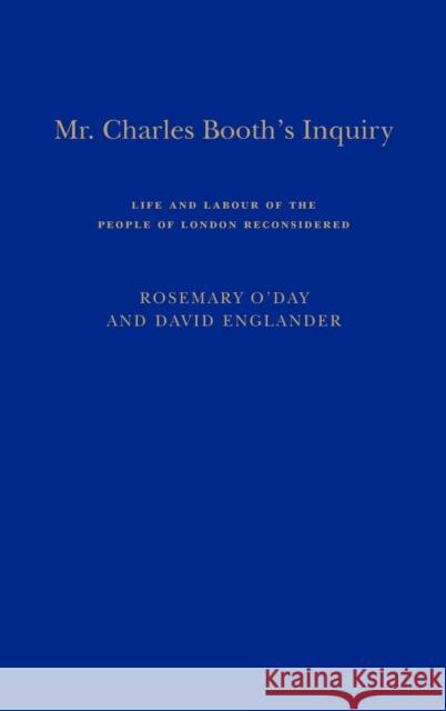 Mr. Charles Booth's Inquiry: Life and Labour of the People in London Reconsidered O'Day, Rosemary 9781852850791 Hambledon & London