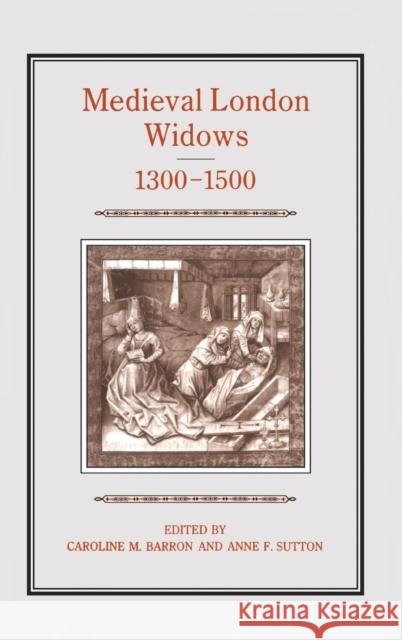 Medieval London Widows, 1300-1500 Caroline Barron Anne Sutton 9781852850852