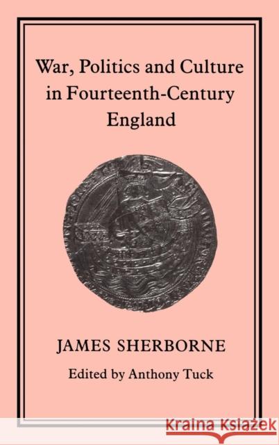 War, Politics and Culture in 14th Century England Sherborne, James 9781852850869 Hambledon & London