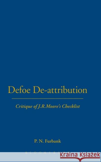 Defoe De-Attributions: Critique of J.R.Moore's Checklist Furbank, P. N. 9781852851286 Hambledon & London