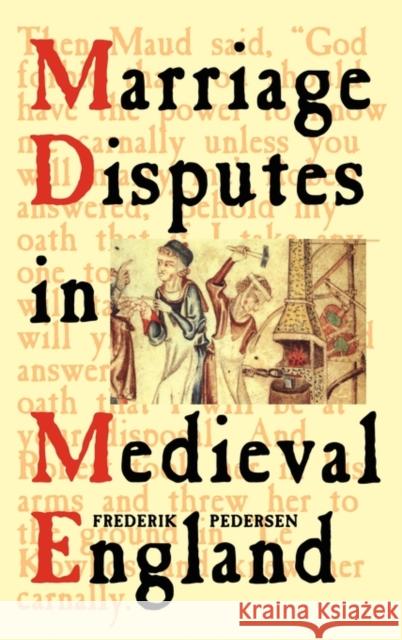 Marriage Disputes in Medieval England Frederik Pedersen 9781852851989