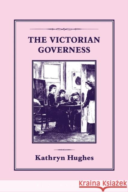 The Victorian Governess Kathryn Hughes 9781852853259